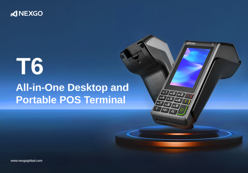 New Product Launches! NEXGO T6—All-in-One Desktop and Portable POS Terminal